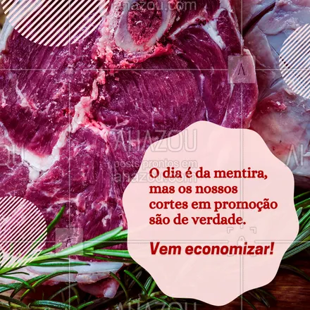 posts, legendas e frases de açougue & churrasco para whatsapp, instagram e facebook: Carnes de primeira qualidade pelo melhor preço da região, você só encontra aqui! (inserir endereço/telefone) #ahazoutaste #diadamentira #promoçao #cortes #churrasco  #açougue #carnes 