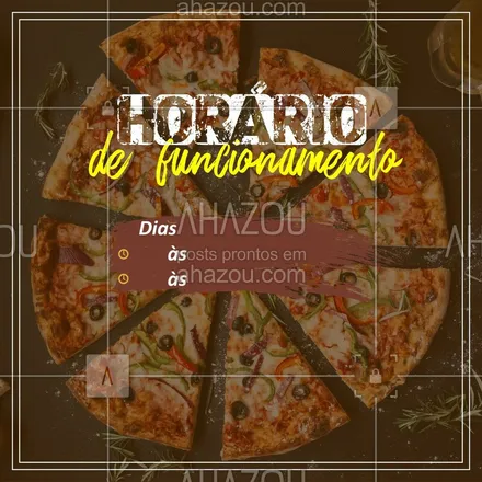 posts, legendas e frases de pizzaria para whatsapp, instagram e facebook: Fique de olho no nosso horário de funcionamento ? #restaurante #horario #ahazou #funcionamento