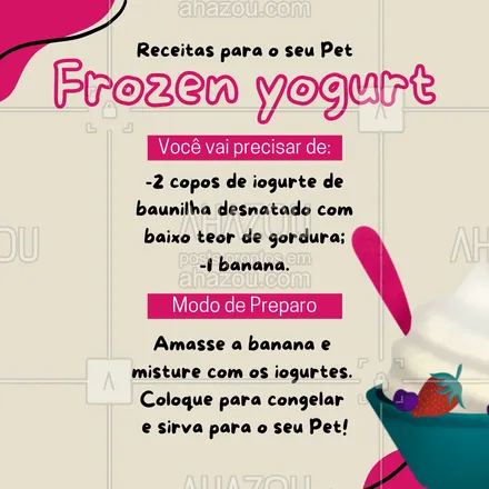 posts, legendas e frases de assuntos variados de Pets para whatsapp, instagram e facebook: O frozen yogurt é uma receitinha para refrescar o seu Pet nos dias em que o calor está de matar.☀️?. Faça em casa e nos conte aqui, nos comentários, o que seu pet achou. #receitaparapet #AhazouPet#pets #comida #AhazouPet