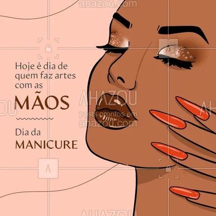 posts, legendas e frases de manicure & pedicure para whatsapp, instagram e facebook: Dia de quem cuida tão bem das suas unhas. 💅#manicure #AhazouBeauty #nails #diadamanicure #unhas 