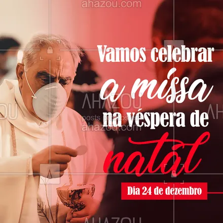 posts, legendas e frases de igrejas & espiritualidade cristã para whatsapp, instagram e facebook: Dia 24 de dezembro as XX horas celebraremos a missa da véspera, venha celebrar com a gente! Seguiremos todos os protocolos de segurança. O uso de máscara será obrigatório. #missa #missadevespera #AhazouFé #fe #deus #natal #mesdenatal #oraçao #gratidao #paz #esperaça #vesperadenatal 