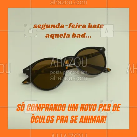 posts, legendas e frases de óticas  para whatsapp, instagram e facebook: Para dar um ânimo no seu início de semana, temos os melhores modelos de armação! 🤩 #AhazouÓticas #ótica #segundafeira #óculos #óculosescuros #armação