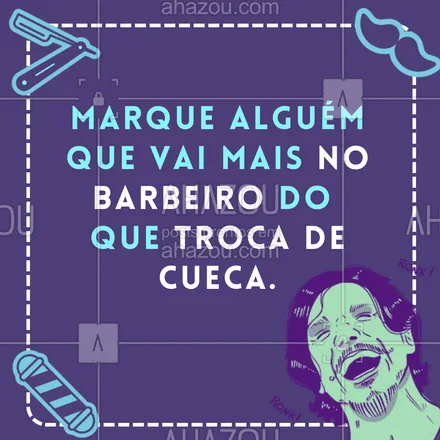 posts, legendas e frases de barbearia para whatsapp, instagram e facebook: Sabe aquele cara que toda hora está no barbeiro? 😂😂 Marca ele aqui nos comentários! 👇🏻
#AhazouBeauty #barba #barbearia #barbeiromoderno #barbeiro #barbeirosbrasil #barber #barberLife