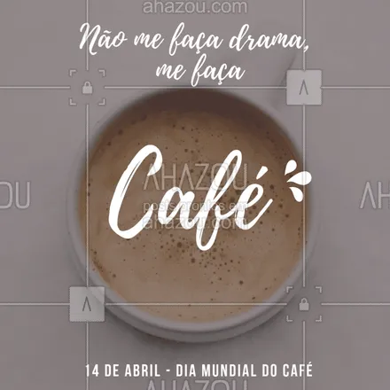 posts, legendas e frases de posts para todos, cafés para whatsapp, instagram e facebook: Humor do dia ?  #café #ahazou #diamundialdocafe
