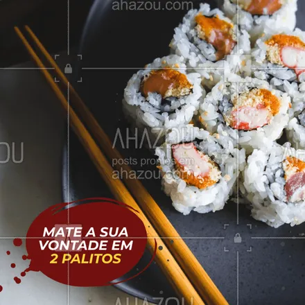 posts, legendas e frases de cozinha japonesa para whatsapp, instagram e facebook: Sabe quando dá aquela vontade de comer um Sushi? Nós podemos te ajudar a matar essa vontade em 2 palitos, então ligue já e peça o seu! 

#2PALITOS #MATEAVONTADE #SUSHI #DELIVERY #AHAZOU
