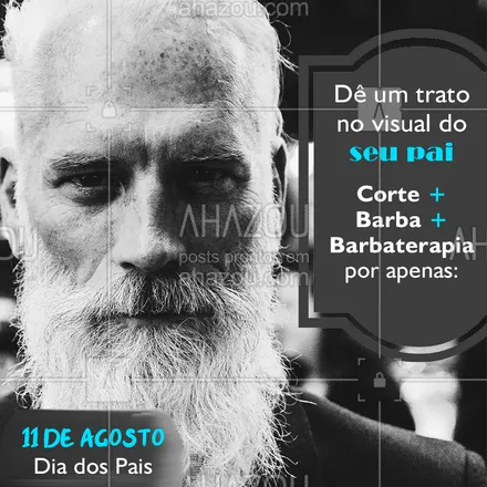 posts, legendas e frases de barbearia para whatsapp, instagram e facebook: Seu pai merece o mehor tratamento! Agende um horário! ? #barbearia #ahazou #diadospais #promocao