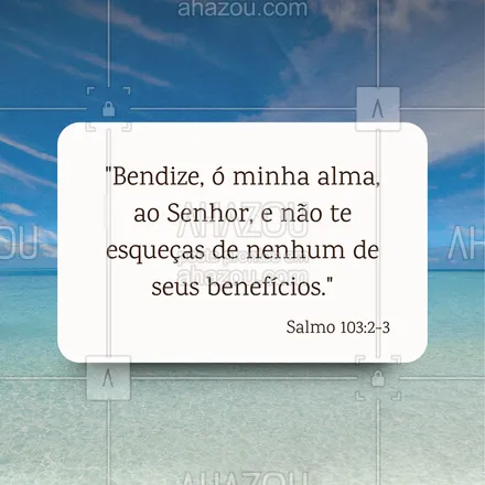 posts, legendas e frases de igrejas & espiritualidade cristã para whatsapp, instagram e facebook: A gratidão por cada benção é a chave para uma vida plena. 🌺 #Salmo103#AhazouFé #biblia #Deus #fé #salmos #palavradeDeus #féemDeus