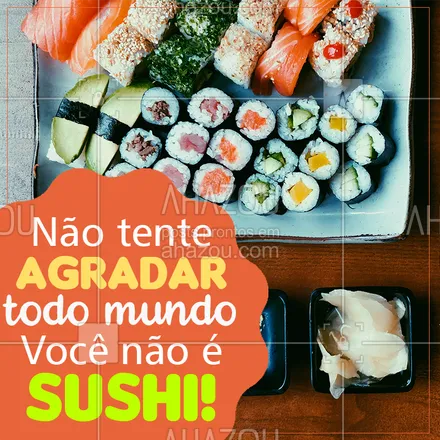 posts, legendas e frases de cozinha japonesa para whatsapp, instagram e facebook: Pois é, só ele consegue! ?? #sushi #ahazoutaste #japa #comidajaponesa
