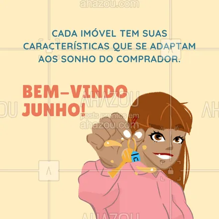 posts, legendas e frases de imobiliárias, corretores & construtoras para whatsapp, instagram e facebook: Cada imóvel tem um estilo e características. Assim como, cada comprador tem um imóvel dos sonhos. Bem vindo Junho! ?  #AhazouImobiliaria #AhazouConstrutora  #construturacivil #mercadoimobiliario #consultoriadeimoveis #corretordeimoveis