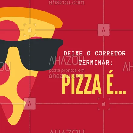 posts, legendas e frases de pizzaria para whatsapp, instagram e facebook: Escreva Pizza é e deixe o corretor terminar! Hahaha #pizza #loucosporpizza #ahazoupizza #pizzaria