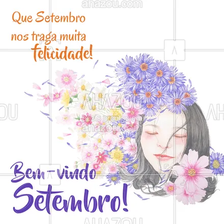 posts, legendas e frases de posts para todos para whatsapp, instagram e facebook: Que esse mês seja como abrir um copo da felicidade cheio de surpresas e alegrias. #bem-vindo #ahazou #setembro 