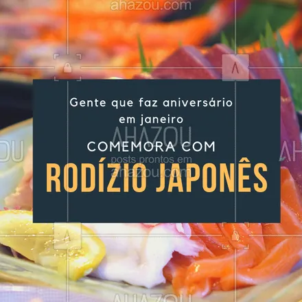 posts, legendas e frases de cozinha japonesa para whatsapp, instagram e facebook: Comemore o seu aniversário com um delicioso rodízio japonês! #rodizio #japones #ahazou #aniversario #janeiro 