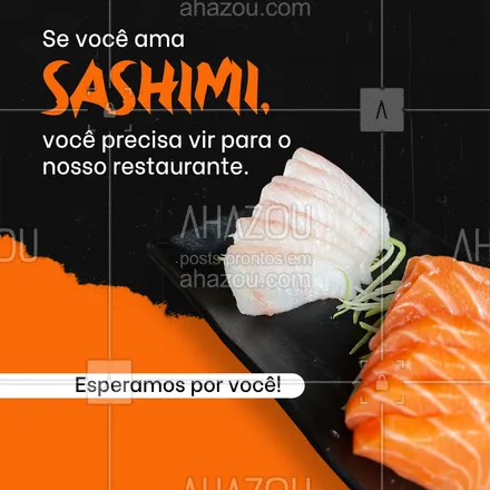 posts, legendas e frases de cozinha japonesa para whatsapp, instagram e facebook: Aqui o sashimi é fresquinho e de qualidade. Não perca tempo e venha aproveitar conosco! 🍣 #ahazoutaste #comidajaponesa #japa #sushidelivery #sushitime 