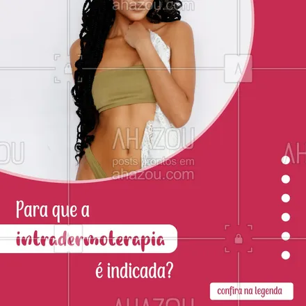 posts, legendas e frases de estética corporal para whatsapp, instagram e facebook: A intradermoterapia é indicada para homens e mulheres que desejam eliminar gorduras localizadas, reduzir medidas, flacidez, estrias e celulite, e rejuvenescer a pele do rosto e do pescoço. Agende seu horário! Entre em contato pelo número (xx) xxxx-xxxx #AhazouBeauty  #esteticacorporal #esteticista #estetica #beleza