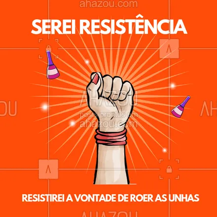 posts, legendas e frases de assuntos gerais de beleza & estética para whatsapp, instagram e facebook: haha serei resistência na luta contra roer as unhas! #resistencia #ahazou #engracado #meme 