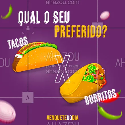 posts, legendas e frases de cozinha mexicana para whatsapp, instagram e facebook: Isso que é uma disputa difícil! E aí, qual é seu favorito? #cozinhamexicana #enquetedodia #ahazoutaste  #comidamexicana #vivamexico #texmex #tacos #burritos