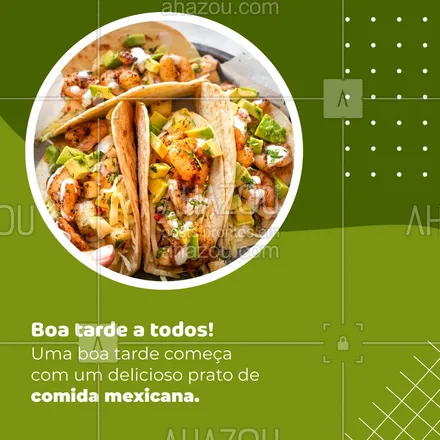 posts, legendas e frases de cozinha mexicana para whatsapp, instagram e facebook: Boa tarde a todos e com certeza uma excelente comida mexicana! #ahazoutaste #cozinha #mexicana #boatarde #motivacional #frases
