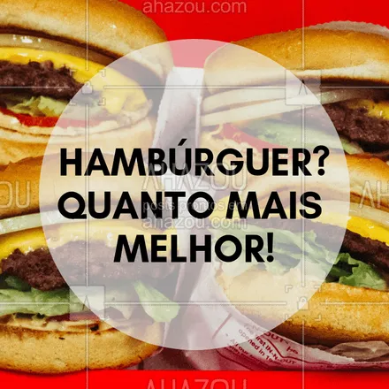 posts, legendas e frases de hamburguer para whatsapp, instagram e facebook: Quanto mais melhor!!!!!!! ❤️️❤️️❤️️❤️️ #hamburguer #ahazou #hamburgueria 