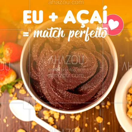 posts, legendas e frases de gelados & açaiteria para whatsapp, instagram e facebook: Esse match sim é SUCESSO! ❤️ #açai #ahazoutaste #gastronomia