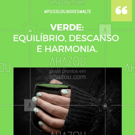 posts, legendas e frases de manicure & pedicure para whatsapp, instagram e facebook: Psicologia dos esmaltes, cor: VERDE! 
#esmaltes #nail #ahazou #verde
