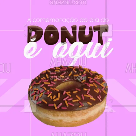 posts, legendas e frases de padaria para whatsapp, instagram e facebook: Já imaginou um dia todinho para comemorar a delicia que é um donuts, é hoje que você pode escolher diversos sabores e aproveitar 😍 #ahazoutaste #donuts #diadodonut #doces #padaria 