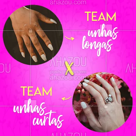 posts, legendas e frases de manicure & pedicure para whatsapp, instagram e facebook: E aí, de qual time você é? Comenta aqui ? pra gente saber! #manicure #ahazou #unhas