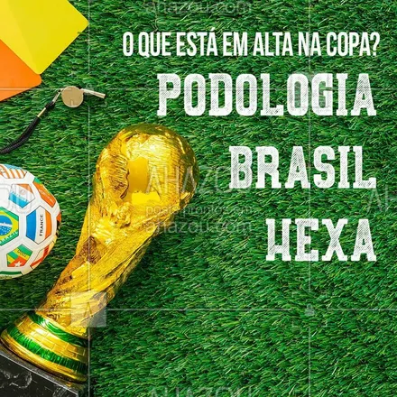 posts, legendas e frases de podologia para whatsapp, instagram e facebook: Todo mundo na torcida, já sabe o que está em alta na Copa neh?! #hexa #ahazoupodologia #torcida #ahazou #brasil #podologia #ahazounacopa