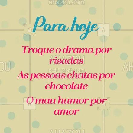 posts, legendas e frases de doces, salgados & festas para whatsapp, instagram e facebook: Lema de hoje! Que tal? ?? #chocolate #ahazou #doce #comida #brigadeiro #doceria #doces