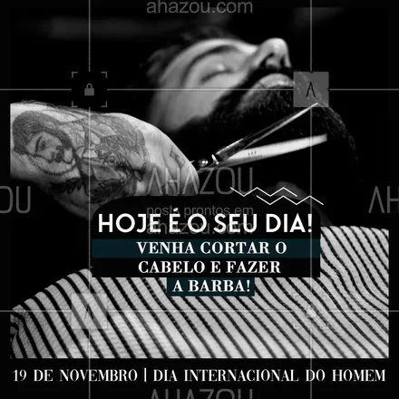 posts, legendas e frases de barbearia para whatsapp, instagram e facebook: Hoje o dia é todo seu! Venha dar aquele tapa no visual! #AhazouBeauty #barba  #cuidadoscomabarba  #barbearia  #barbeiro  #barbeiromoderno  #barbeirosbrasil  #barber  #barberLife  #barberShop  #brasilbarbers #diainternacionaldohomem #convite #horário