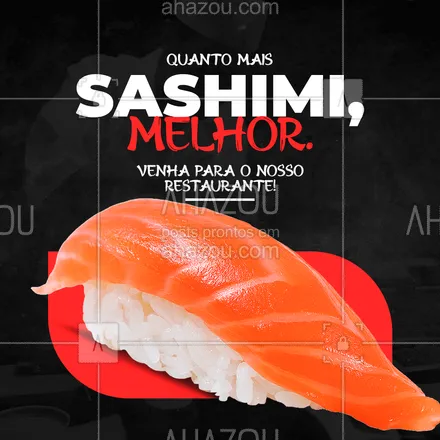 posts, legendas e frases de cozinha japonesa para whatsapp, instagram e facebook: Se você também quer comer bastante sashimi, venha correndo para cá! 🍣 #ahazoutaste #comidajaponesa #japa #sushidelivery #sushitime 