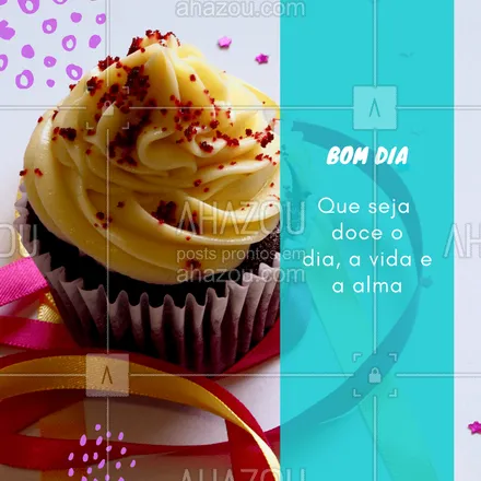 posts, legendas e frases de doces, salgados & festas para whatsapp, instagram e facebook: Bom dia pra vocês! #bomdia #ahazou #Inspiraçao #motivacional