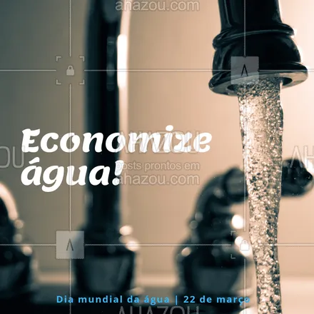 posts, legendas e frases de posts para todos para whatsapp, instagram e facebook: Economize uma das substâncias mais importantes de nossas vidas: a água! ? #agua #ahazou #diamundialdaagua #22demarço #março