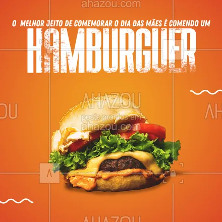 posts, legendas e frases de hamburguer para whatsapp, instagram e facebook: Nada como um hambúrguer delicioso para comemorar o Dia das Mães. Temos opções maravilhosas para vocês, venham provar ou façam seu pedido (inserir número). 

#burgerlovers  #hamburgueria  #hamburgueriaartesanal #ahazoutaste #burger  #artesanal #diadasmães #convite