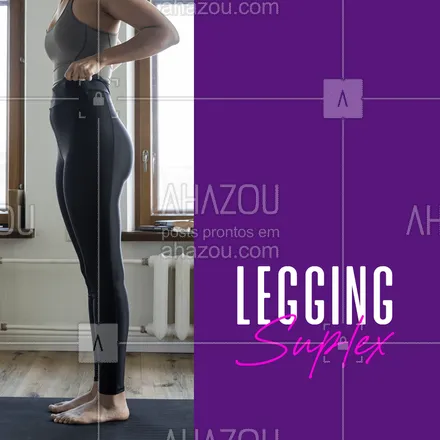 posts, legendas e frases de moda feminina para whatsapp, instagram e facebook: A legging suplex é perfeita para quem busca por mais elasticidade, pois é feita com um tecido macio, super flexível e bem resistente. Essa calça se adapta bem a qualquer tipo de corpo, porisso é favorita para fazer exercícios físicos. #legging #leggingsuplex #suplex #AhazouFashion #fashion  #fashionista  #lookdodia  #modafeminina  #moda  #OOTD 