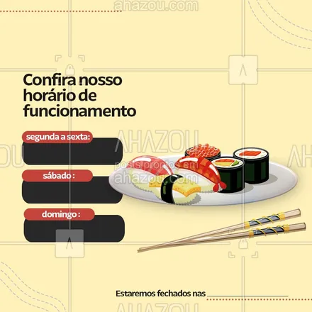posts, legendas e frases de cozinha japonesa para whatsapp, instagram e facebook: Confira nosso horário de funcionamento e venha se deliciar com nosso japa! #JapaneseFood #Ahazou #Sushi 