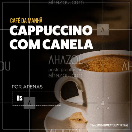 posts, legendas e frases de cafés para whatsapp, instagram e facebook: Uma deliciosa opção pra você começar bem o seu dia é o nosso Cappuccino com Canela!
Venha experimentar.☕

#cappuccino #ahazou #cafedamanha