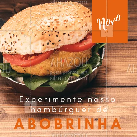 posts, legendas e frases de hamburguer para whatsapp, instagram e facebook: Experimente já nosso novo hambúrguer! #hamburguer #ahazou #novo #abobrinha
