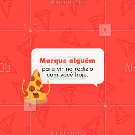 posts, legendas e frases de pizzaria para whatsapp, instagram e facebook: Agora o convite é oficial, hein! Marca aqui nos comentários quem vai vir comer tudo o que tem direito com você hoje.  #ahazoutaste #pizza  #pizzalife  #pizzalovers  #pizzaria #marquealguém #convite #rodízio