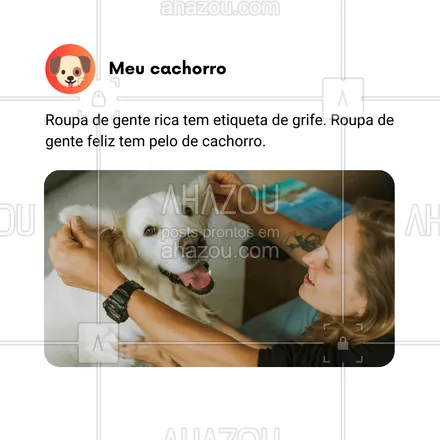 posts, legendas e frases de dog walker & petsitter, veterinário, petshop, assuntos variados de Pets para whatsapp, instagram e facebook: Roupa de gente rica tem etiqueta de grife. Roupa de gente feliz tem pelo de cachorro. 🐶✨ A verdadeira riqueza é aquela que se espalha por nossa vida e pelas nossas roupas, brindada com amor e pelos de nossos fiéis amigos. Quem precisa de etiquetas quando se tem a felicidade garantida pelos nossos peludos?

#AhazouPet #RiquezaReal #AmorDeCachorro #FelicidadeComPets #CachorroFeliz #PeloDeCachorro