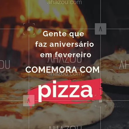 posts, legendas e frases de pizzaria, assuntos variados de gastronomia para whatsapp, instagram e facebook: Comemore o seu aniversário com as nossas deliciosas pizzas! #pizza #ahazou #aniversario #fevereiro #pizzaria

