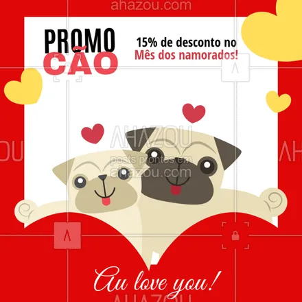 posts, legendas e frases de assuntos variados de Pets para whatsapp, instagram e facebook: 15% de desconto durante o mês dos Namorados, é só aqui!
#pets #ahazou #desconto #promoção