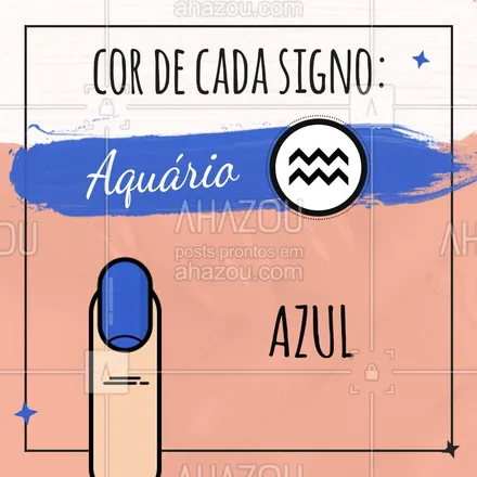 posts, legendas e frases de manicure & pedicure para whatsapp, instagram e facebook: Confira a cor do esmalte para o signo de AQUÁRIO, concordam? Comenta aqui pra gente. #Azul #Ahazou #Aquario