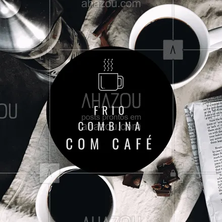 posts, legendas e frases de cafés para whatsapp, instagram e facebook: Aproveita o friozinho e vem tomar um café! #cafe #frio #ahazoucafe #cafeteria