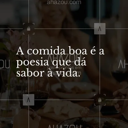 posts, legendas e frases de assuntos variados de gastronomia para whatsapp, instagram e facebook: A comida boa é a poesia que dá sabor à vida. #ahazoutaste #gastronomia #frasedecozinha