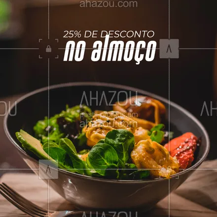 posts, legendas e frases de à la carte & self service para whatsapp, instagram e facebook: Aproveite a nossa promoção! 25% de desconto no almoço! #ahazou #restaurante 