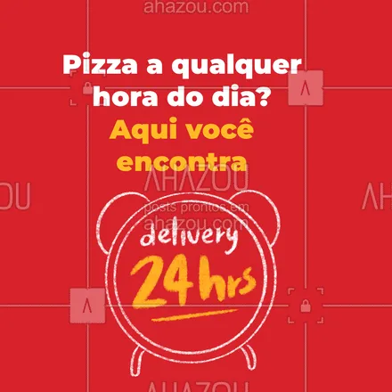 posts, legendas e frases de pizzaria para whatsapp, instagram e facebook: Não tem hora certa para comer pizza! Aproveite nosso delivery 24 horas! #ahazoutaste #pizzaria #pizzalife #pizzalovers #ahazoutaste 