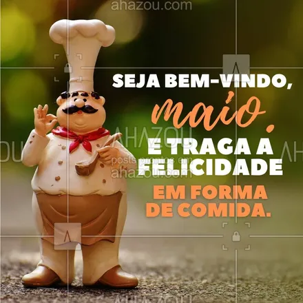 posts, legendas e frases de assuntos variados de gastronomia para whatsapp, instagram e facebook: Para esse novo mês muita paz, amor, saúde, felicidade e claro muita comida gostosa para comemorar. #culinaria #foodie #foodlover #gastronomia #ahazoutaste #gastronomy #instafood #postdefrase #motivacional #maio #bemvindomaio #bemvindo