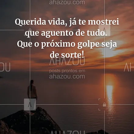 posts, legendas e frases de saúde mental para whatsapp, instagram e facebook: Querida vida, já te mostrei que aguento de tudo. Que o próximo golpe seja de sorte! #AhazouSaude #terapia #psicoterapia #psicologia  #amorproprio #frasemotivacional