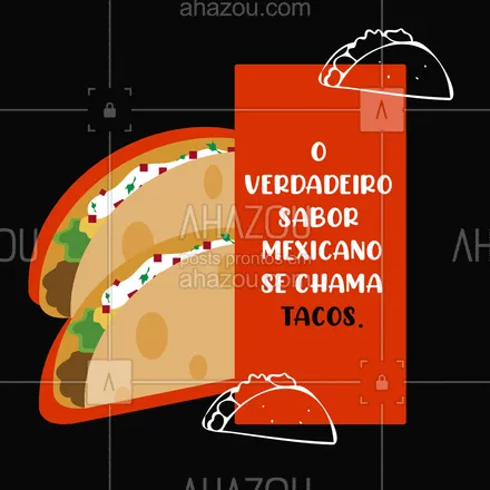 posts, legendas e frases de cozinha mexicana para whatsapp, instagram e facebook: No México há mil sabores. Mas o taco é o verdadeiro sabor mexicano. Um sabor único, que carrega a história de uma cultura. Uma história deliciosa. #ahazoutaste #comidamexicana #méxico #tacos