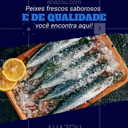 posts, legendas e frases de peixes & frutos do mar para whatsapp, instagram e facebook: Garanta já sua próxima refeição + saudável e saborosa com nossos peixes! 😋 #ahazoutaste #frutosdomar  #foodlovers  #peixes  #pescados 